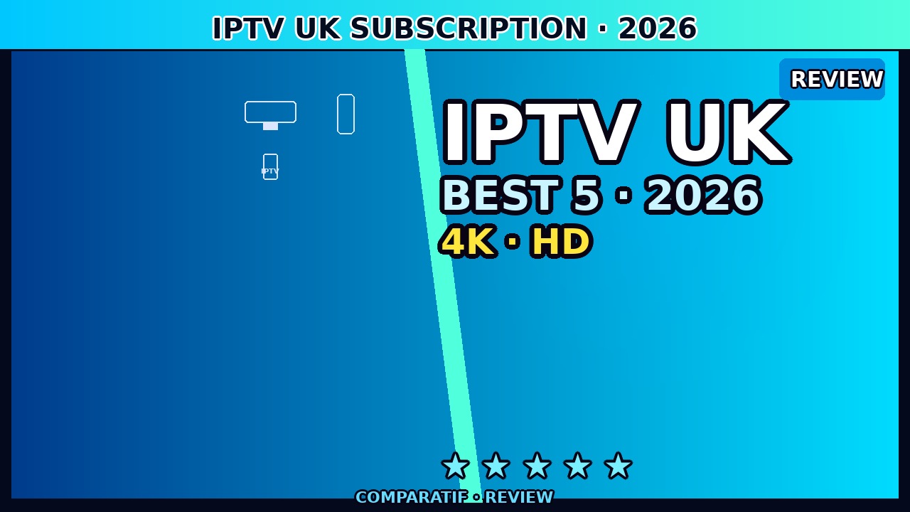 IPTV UK Subscription June 2026 — Best Monthly Plans Compared